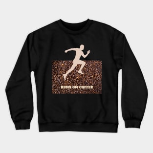 Runs on coffee m Crewneck Sweatshirt